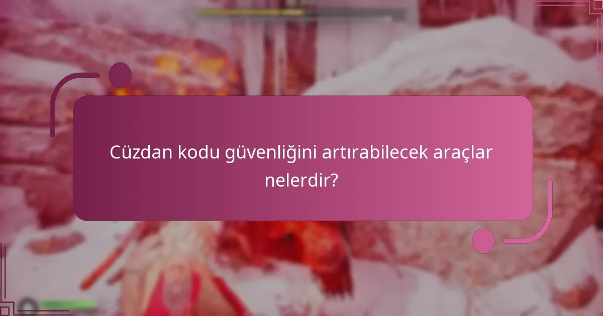 Kullanıcıların cüzdan kodlarıyla ilgili hangi yaygın tehditlerin farkında olması gerekir?