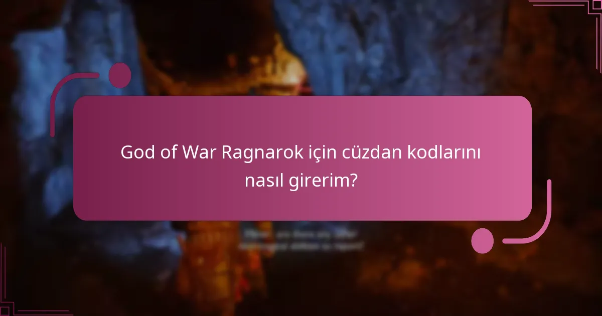 God of War Ragnarok için cüzdan kodları hakkında sıkça sorulan sorular nelerdir?