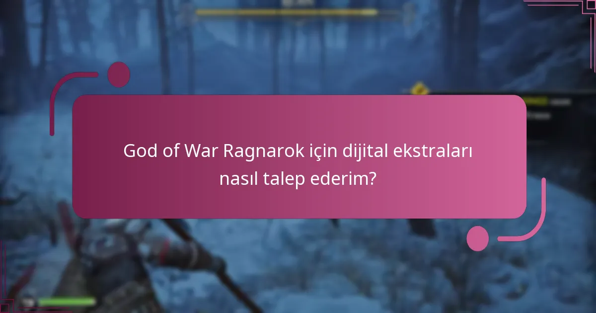 Dijital ekstraları talep ederken sorunlarla karşılaşırsam ne yapmalıyım?