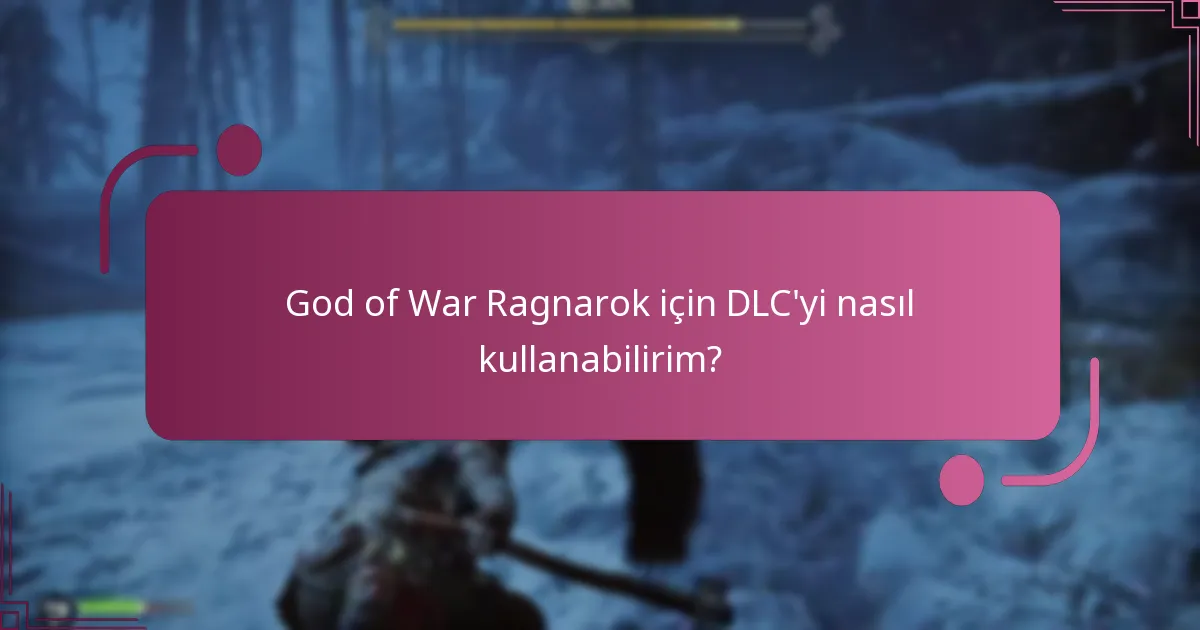 Başarılı DLC kullanımı için gereksinimler nelerdir?