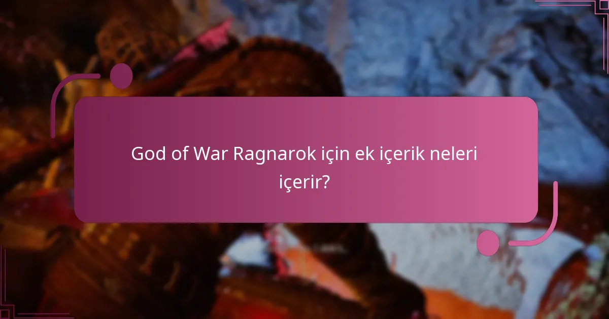 God of War Ragnarok için ek içerik neleri içerir?