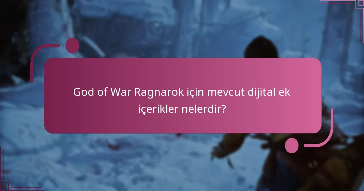 God of War Ragnarok’ta dijital ek içerikler için kimler uygundur?