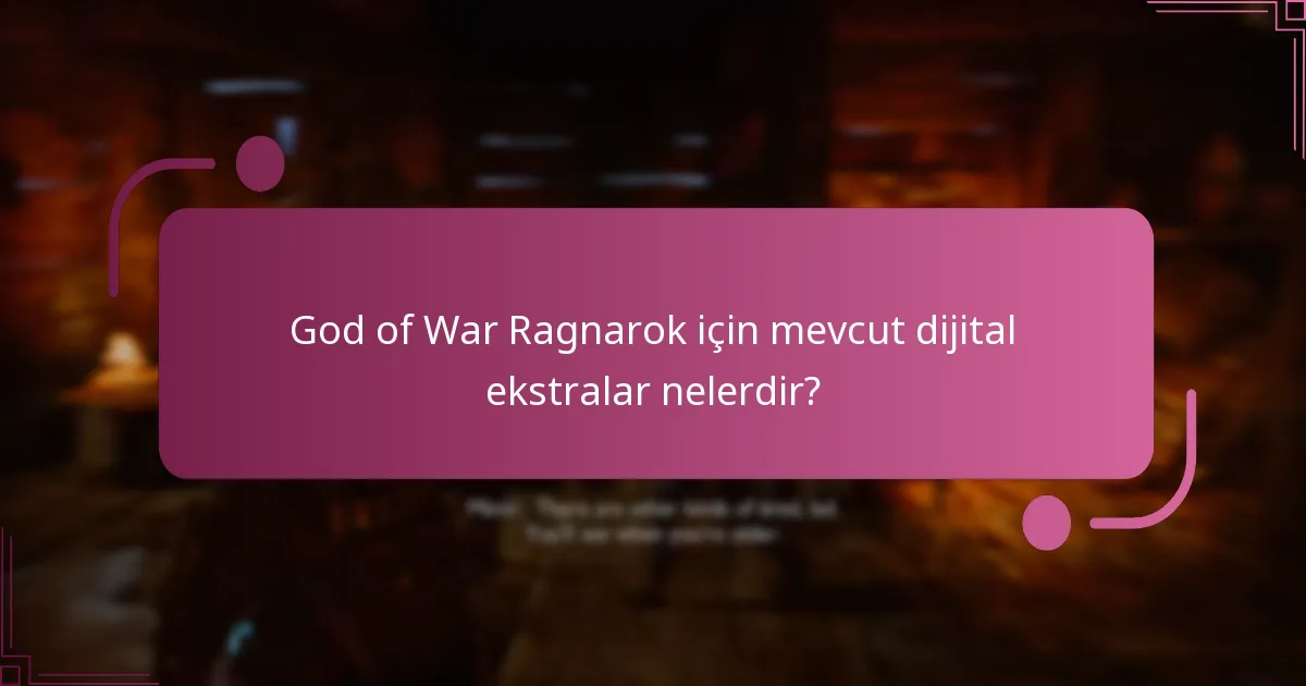 God of War Ragnarok’un farklı edisyonları dijital ekstralar açısından nasıl karşılaştırılır?