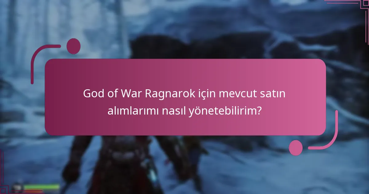 God of War Ragnarok için mevcut satın alımlarımı nasıl yönetebilirim?