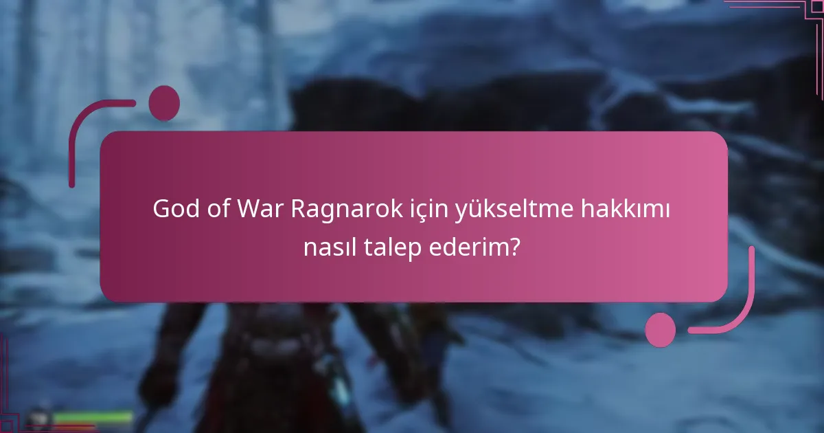 God of War Ragnarok için yükseltme hakkımı nasıl talep ederim?