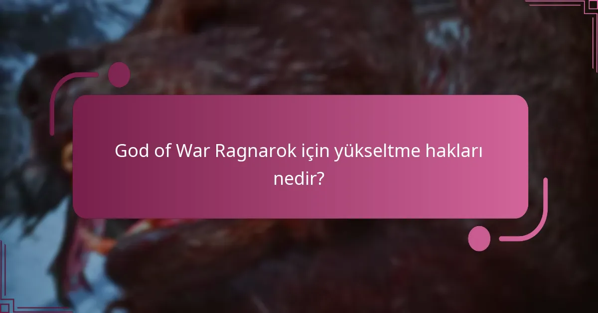 God of War Ragnarok’a yükseltmenin bana sağladığı faydalar nelerdir?