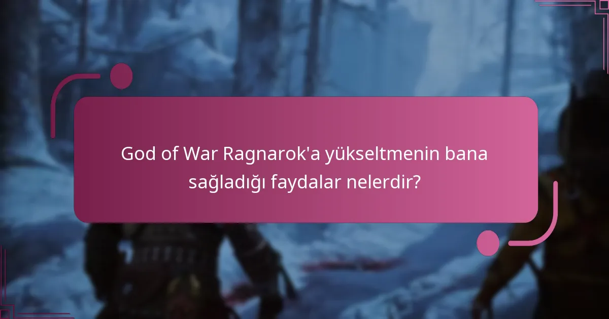 God of War Ragnarok’un hangi sürümleri yükseltme haklarına sahiptir?