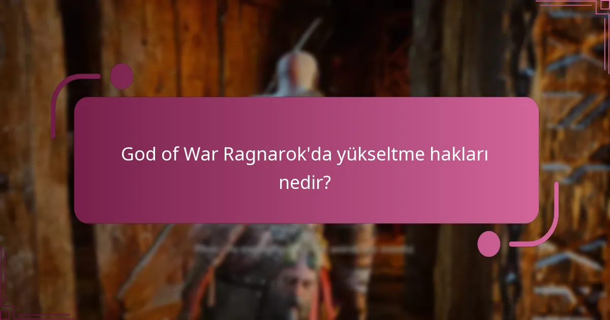 God of War Ragnarok’un hangi sürümleri yükseltme hakları sunuyor?