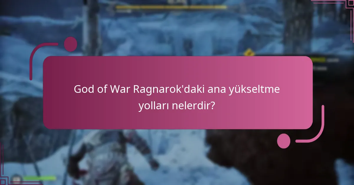 God of War Ragnarok’da yükseltmeler için kaynakları nerede bulabilirim?