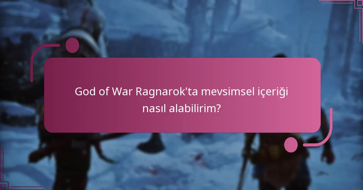 God of War Ragnarok’ta mevsimsel içeriği nasıl alabilirim?