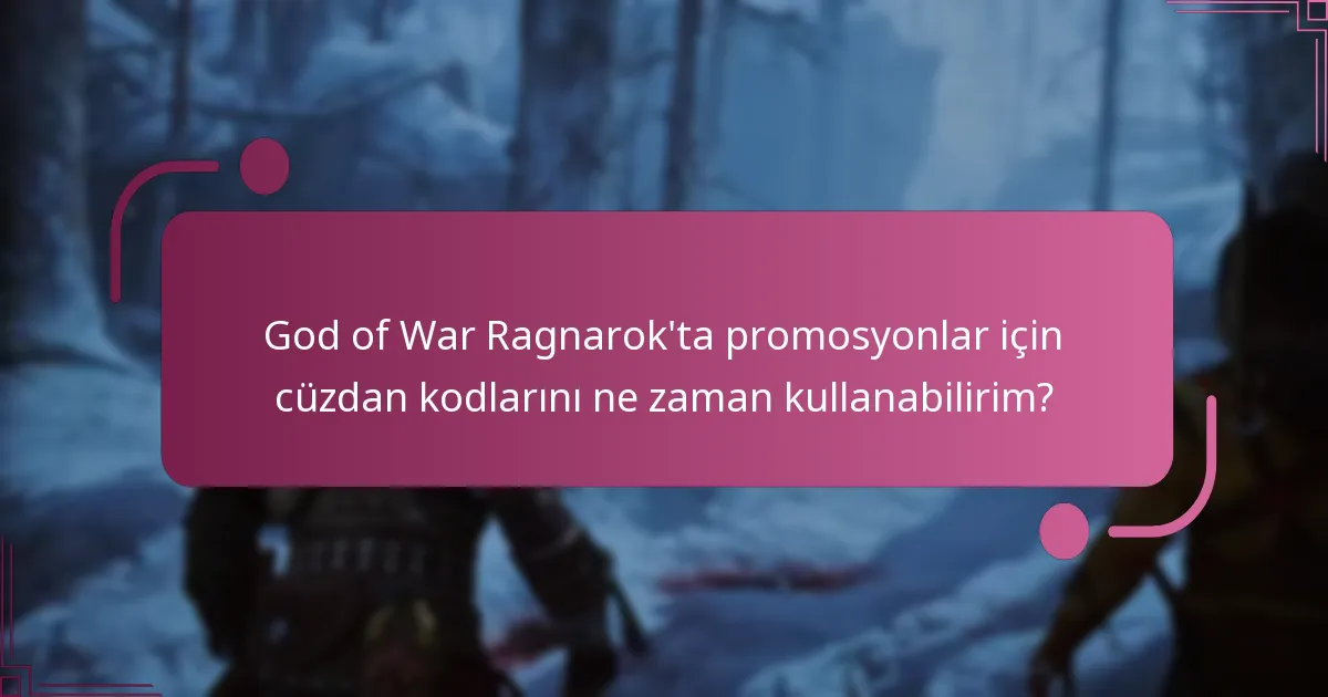 God of War Ragnarok’ta promosyonlar için cüzdan kodlarını ne zaman kullanabilirim?