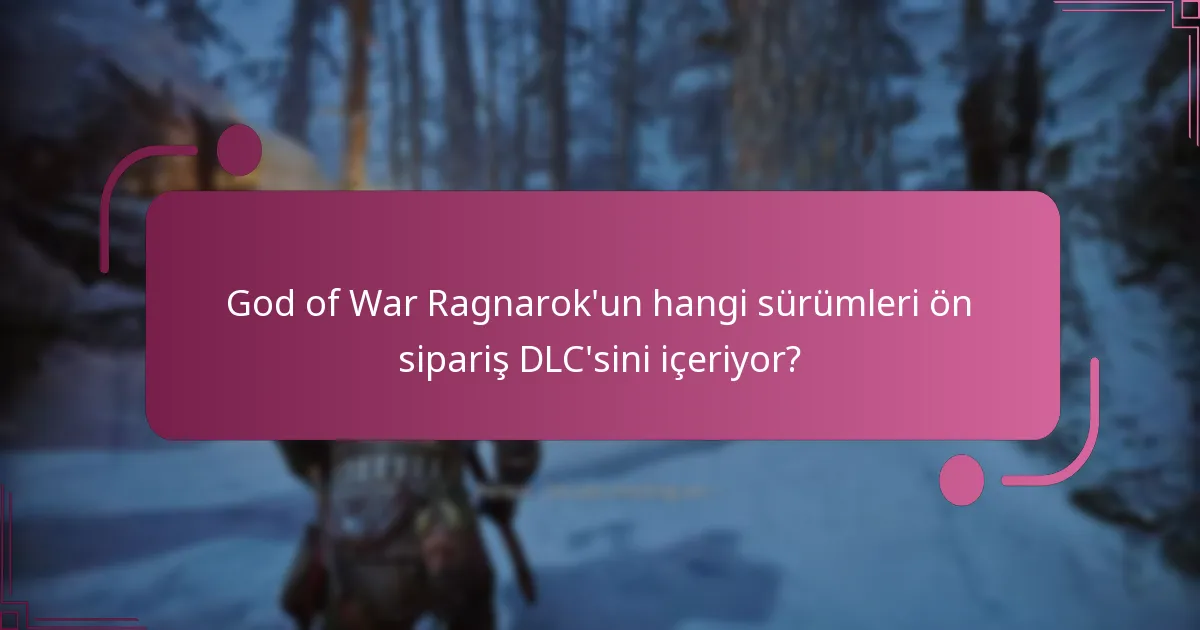 God of War Ragnarok’un hangi sürümleri ön sipariş DLC’sini içeriyor?